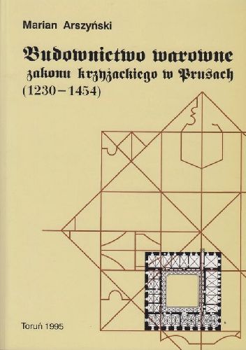 Budownictwo warowne zakonu krzyżackiego w Prusach (1230-1454)
