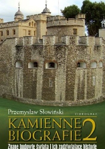 Kamienne biografie 2. Znane budowle świata i ich zadziwiające historie