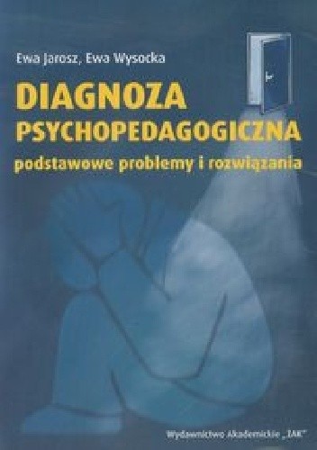 Diagnoza psychopedagogiczna. Podstawowe problemy i rozwiązania