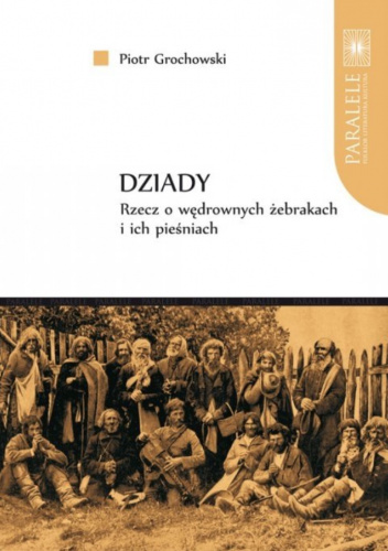 Dziady. Rzecz o wędrownych żebrakach i ich pieśniach