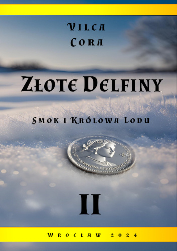 Złote Delfiny. Smok i Królowa Lodu. Tom II