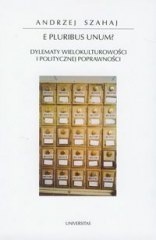 E pluribus unum? : dylematy wielokulturowości i politycznej poprawności