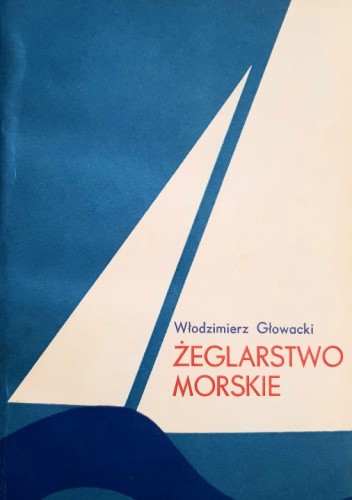 Żeglarstwo morskie. Podręcznik na stopień jachtowego sternika morskiego zatwierdzony przez Zarząd PZŻ