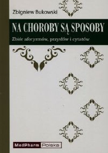 Na choroby są sposoby. Zbiór aforyzmów, przysłów i cytatów