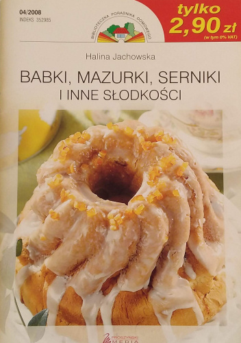 Babki, mazurki, serniki i inne słodkości