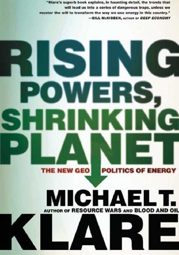 Rising Powers, Shrinking Planet. The New Geopolitics of Energy