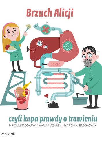 Brzuch Alicji, czyli kupa prawdy o trawieniu