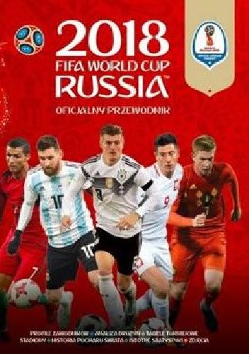 2018 FIFA World Cup Russia™. Oficjalny przewodnik