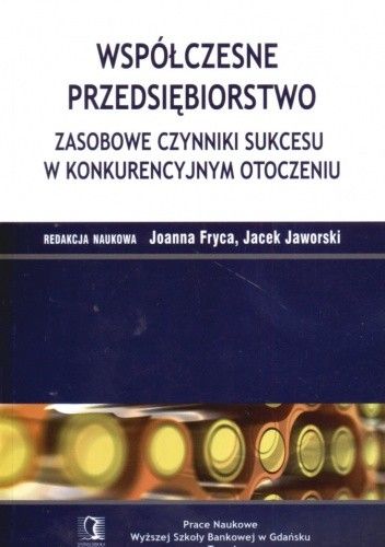 Współczesne przedsiębiorstwo zasobowe czynniki sukcesu w konkurencyjnym otoczeniu