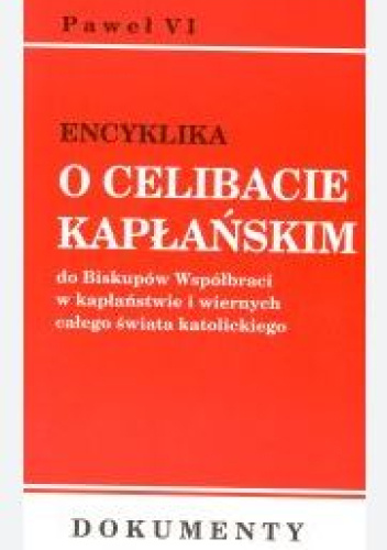 Encyklika o celibacie kapłańskim - Sacerdotalis coelibatus. Do Biskupów Współbraci w kapłaństwie i wiernych całego świata katolickiego