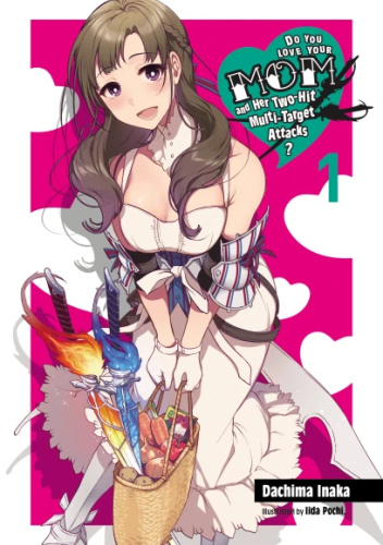 Do You Love Your Mom and Her Two-Hit Multi-Target Attacks?, Vol. 1 (light novel)