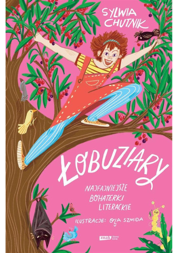Łobuziary. Najfajniejsze bohaterki literackie