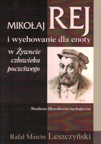 Mikołaj Rej i wychowanie dla cnoty w Żywocie człowieka poczciwego