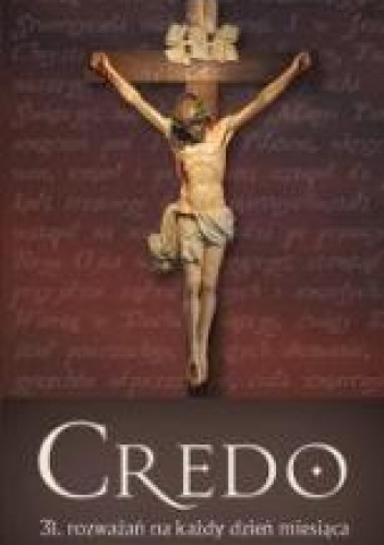 Credo 31. rozważań na każdy dzień miesiąca