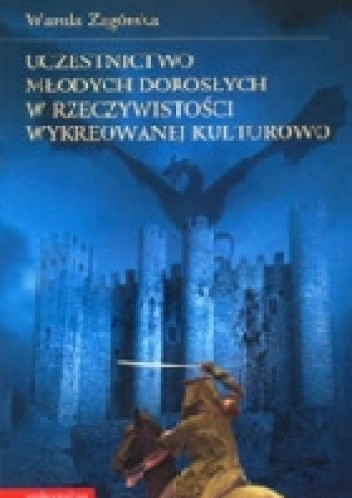 Uczestnictwo młodych dorosłych w rzeczywistości wykreowanej kulturowo. Doświadczenie, funkcje psychologiczne