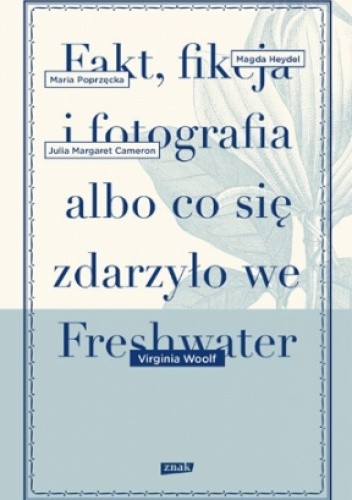 Fakt, fikcja i fotografia albo co się zdarzyło we Freshwater