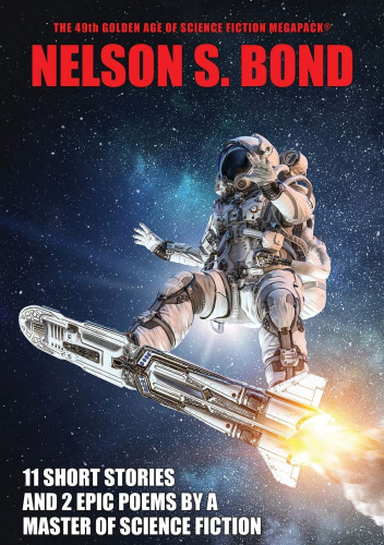 The 49th Golden Age of Science Fiction MEGAPACK: Nelson S. Bond
