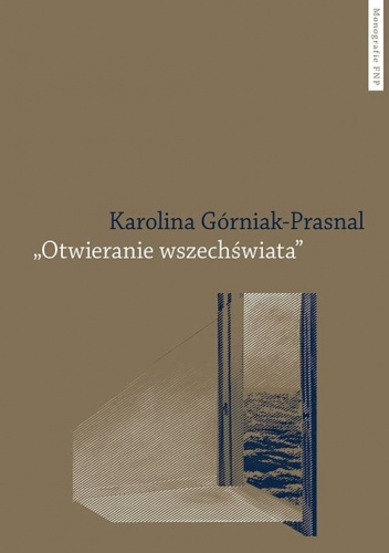 Otwieranie wszechświata Polska powojenna awangarda poetycka Tymoteusz Karpowicz i Krystyna Miłob