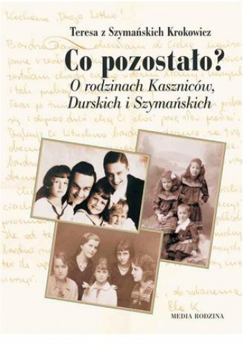 Co pozostało? O rodzinach Kaszniców, Durskich i Szymańskich