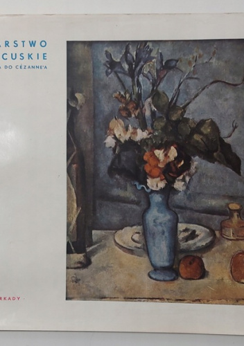 Malarstwo francuskie od Davida do Cézanne'a