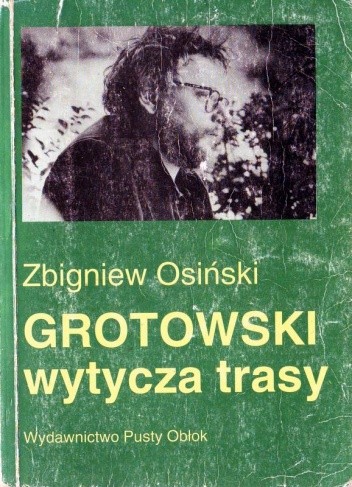 Grotowski wytycza trasy. Studia i szkice