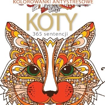 Kolorowanki antystresowe. Koty. 365 sentencji