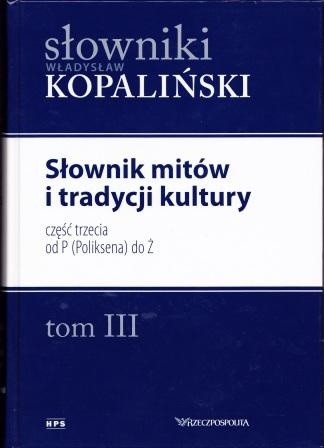 Słownik mitów i tradycji kultury, część trzecia od P (Poliksena) do Ż