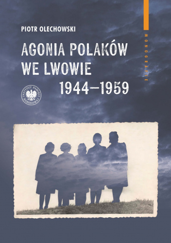 Agonia Polaków we Lwowie 1944-1959