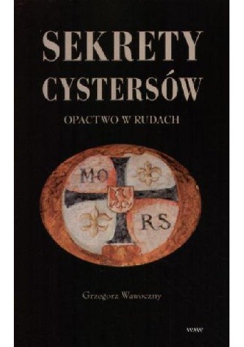 Sekrety cystersów. Opactwo w Rudach