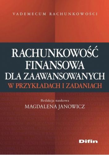Rachunkowość finansowa dla zaawansowanych w przykładach i zadaniach