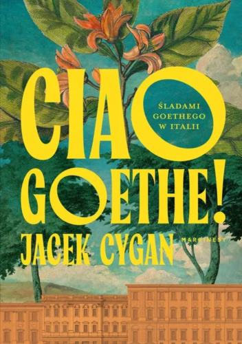 Ciao, Goethe! Śladami Goethego w Italii