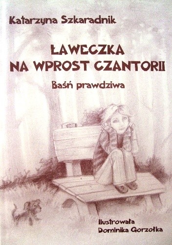 Ławeczka na wprost Czantorii. Baśń prawdziwa