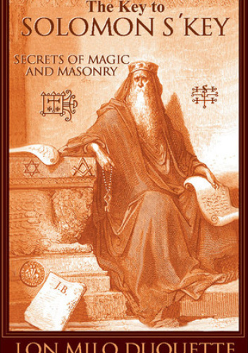 The Key to Solomon's Key: Secrets of Magic and Masonry