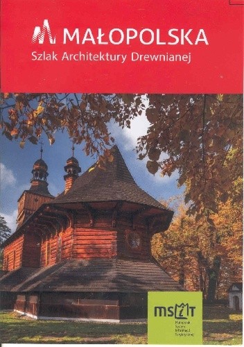 Małopolska. Szlak Architektury Drewnianej