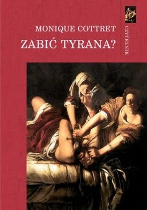 Zabić tyrana? Tyranobójstwo w nowożytnej Europie
