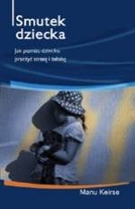Smutek dziecka. Jak pomóc dziecku przeżyć stratę i żałobę?