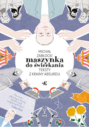 Maszynka do świerkania. Teksty z krainy absurdu