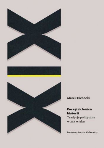 Początek końca historii. Tradycje polityczne w XIX wieku