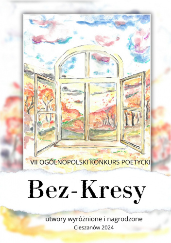 VII Ogólnopolski Konkurs Poetycki Bez-Kresy. Utwory wyróżnione i nagrodzone