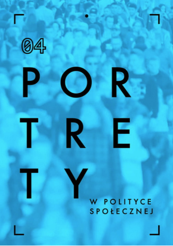 Portrety w polityce społecznej. Tom 4