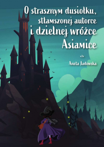 O strasznym dusiołku, stłamszonej autorce i dzielnej wróżce Asiamice