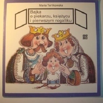 Bajka o piekarzu, księżycu i pierwszym rogaliku