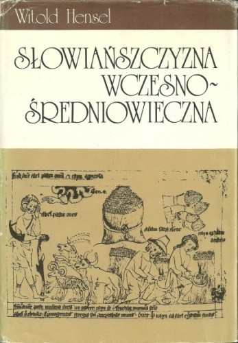 Słowiańszczyzna wczesnośredniowieczna. Zarys kultury materialnej