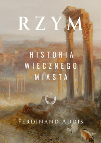 Rzym. Historia Wiecznego Miasta