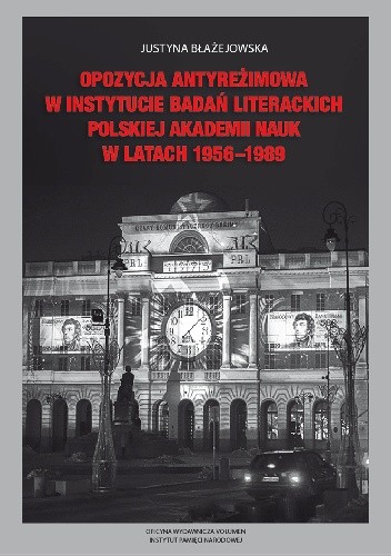 Opozycja antyreżimowa w Instytucie Badań Literackich Polskiej Akademii Nauk w latach 1956-1989