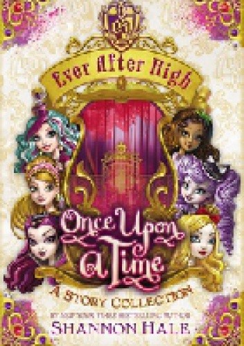 Ever After High: Once Upon a Time (A Story Collection)