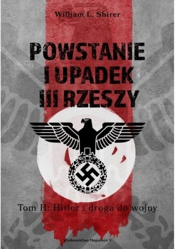 Powstanie i upadek III Rzeszy. Tom II: Hitler i droga do wojny.