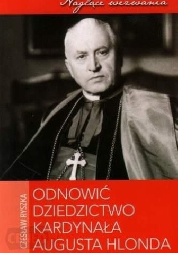 Odnowić dziedzictwo kardynała Augusta Hlonda
