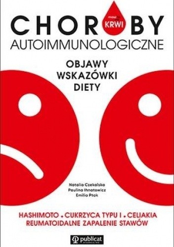 Masz to we Krwi. Choroby autoimmunologiczne. Objawy, wskazówki, diety