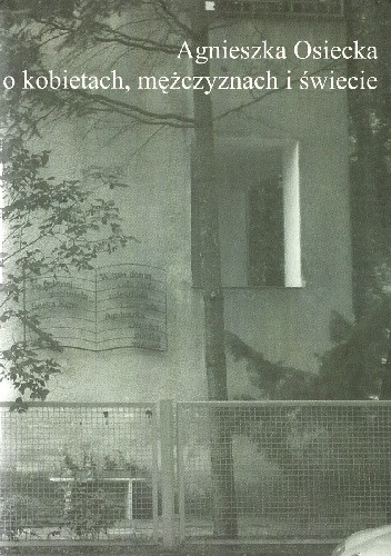 Agnieszka Osiecka o kobietach, mężczyznach i świecie